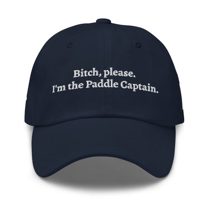 Bitch, Please! I'm The Paddle Captain - Embroidered Cap